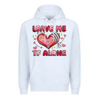 White leave me tf alone valentines day Premium Hoodie - MaliasSmallBusiness