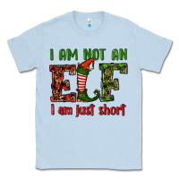 Dusty Blue i am not an elf i am just short christmas Classic Tee - RanaPortraitStore
