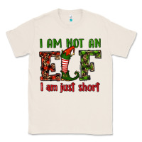 Natural i am not an elf i am just short christmas Classic Tee - RanaPortraitStore