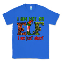 True Royal i am not an elf i am just short christmas Classic Tee - RanaPortraitStore