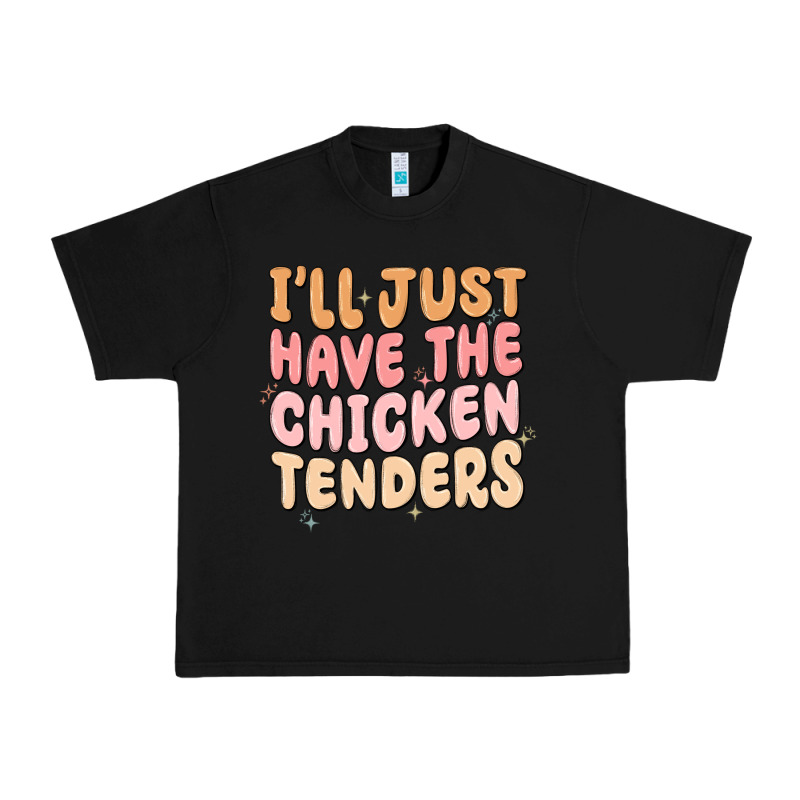 I'll Just Have The Chicken Tenders Urban Heavy Tee by MaliasSmallBusiness | Teevron