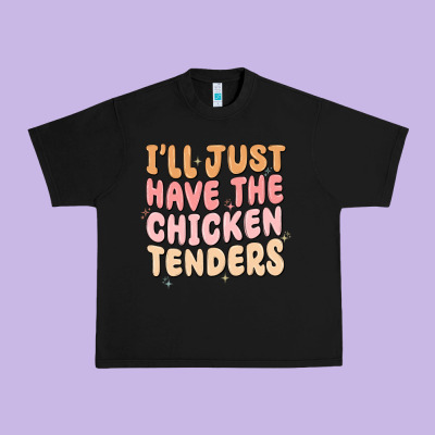 Urban Heavy Tee i'll just have the chicken tenders