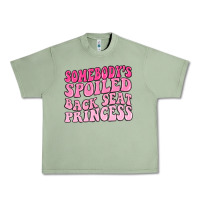 Oil Green somebodys spoiled back seat princess Urban Heavy Tee - MaliasSmallBusiness