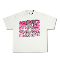 Pistachio somebodys spoiled back seat princess Urban Heavy Tee - MaliasSmallBusiness