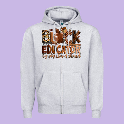 Black Educator By Popular Demand Zipper Hoodie Designed By Zillion Design Studio
