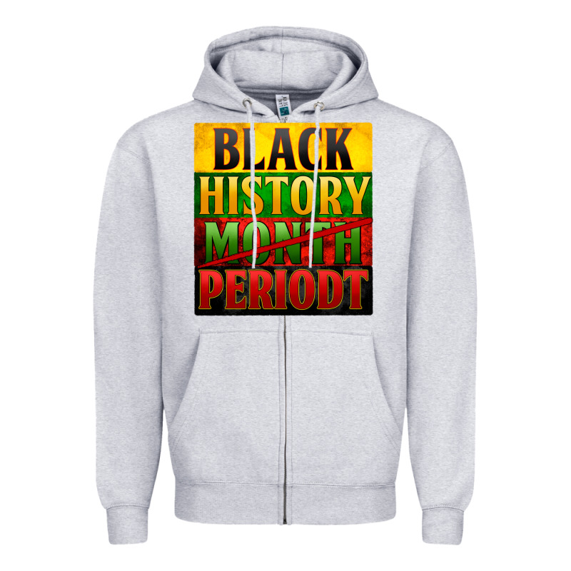 Black History Month Periodt Zipper Hoodie by Zillion Design Studio | Teevron
