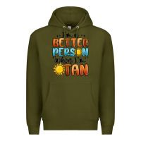 Army Green im better person when im tan Premium Hoodie - MaliasSmallBusiness