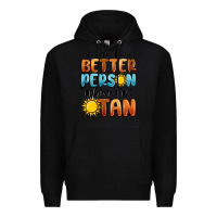 Black im better person when im tan Premium Hoodie - MaliasSmallBusiness