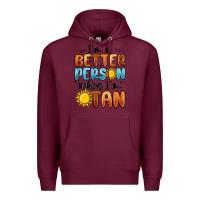 Burgundy im better person when im tan Premium Hoodie - MaliasSmallBusiness