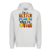 Dove Grey im better person when im tan Premium Hoodie - MaliasSmallBusiness