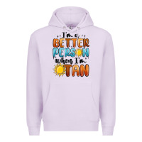 Im Better Person When Im Tan Premium Hoodie | Teevron