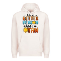 Pale Pink im better person when im tan Premium Hoodie - MaliasSmallBusiness