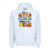 White im better person when im tan Premium Hoodie - MaliasSmallBusiness