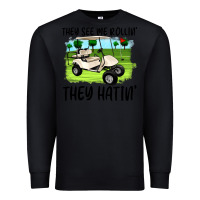 Black they see me rollin' they hattin' Premium Sweatshirt - Artiststas