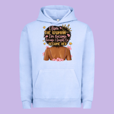 I Love The Woman I've Become Because I Fought To B Urban Hoodie Designed By Maliassmallbusiness