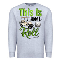 Heather Grey this is how i roll Premium Sweatshirt - Artiststas