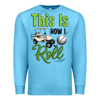 Ocean Blue this is how i roll Premium Sweatshirt - Artiststas