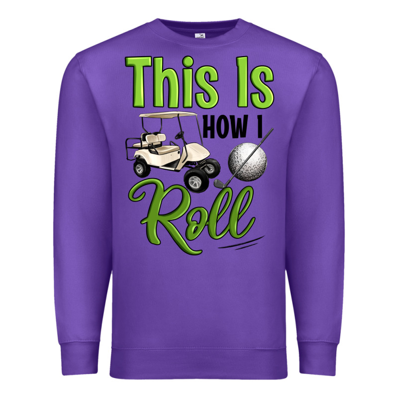 This Is How I Roll Premium Sweatshirt by Artiststas | Teevron