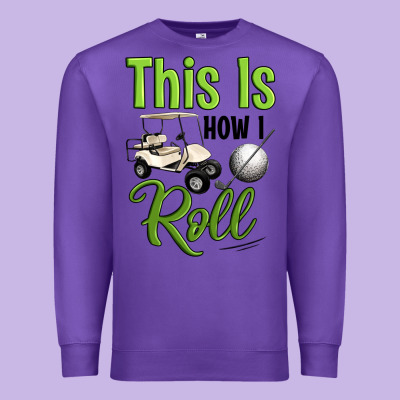 This Is How I Roll Premium Sweatshirt Designed By Artiststas