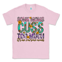 Bubblegum Pink some moms cuss too much mothers day Classic Tee - texasbilliewilder