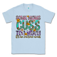 Dusty Blue some moms cuss too much mothers day Classic Tee - texasbilliewilder