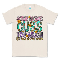 Natural some moms cuss too much mothers day Classic Tee - texasbilliewilder