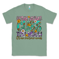 Sage some moms cuss too much mothers day Classic Tee - texasbilliewilder
