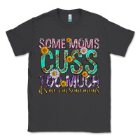 Smoke some moms cuss too much mothers day Classic Tee - texasbilliewilder