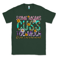 Sports Green some moms cuss too much mothers day Classic Tee - texasbilliewilder