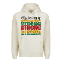 Oatmeal Heather my history is strong Premium Hoodie - MaliasSmallBusiness