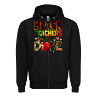 Black Black Teacher's are dope juneteenth Zipper Hoodie - Zillion Design Studio