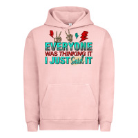 Pigment Salmon everyone was thinking it i just said Urban Hoodie - NancyCooperArtShop