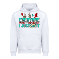 White everyone was thinking it i just said Urban Hoodie - NancyCooperArtShop