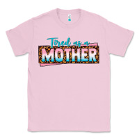 Bubblegum Pink tired as a mother Classic Tee - texasbilliewilder