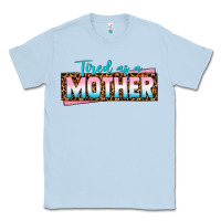 Dusty Blue tired as a mother Classic Tee - texasbilliewilder