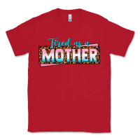 Red tired as a mother Classic Tee - texasbilliewilder