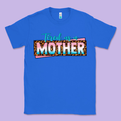 Tired As A Mother Classic Tee Designed By Texasbilliewilder
