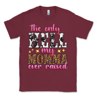 Burgundy the only hell my momma ever raised Classic Tee - texasbilliewilder