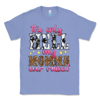 Colony Blue the only hell my momma ever raised Classic Tee - texasbilliewilder