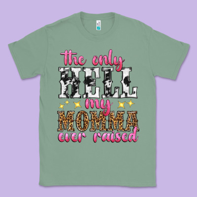 The Only Hell My Momma Ever Raised Classic Tee Designed By Texasbilliewilder