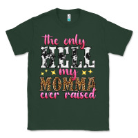 Sports Green the only hell my momma ever raised Classic Tee - texasbilliewilder