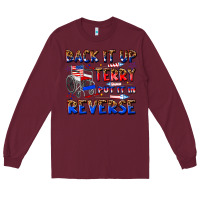 Burgundy back it up terry put it in reverse billie wilder Long Sleeve Tee - texasbilliewilder