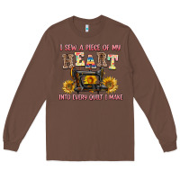 Chestnut i sew a piece of my heart into every quilt i make Long Sleeve Tee - AdoDesignShop