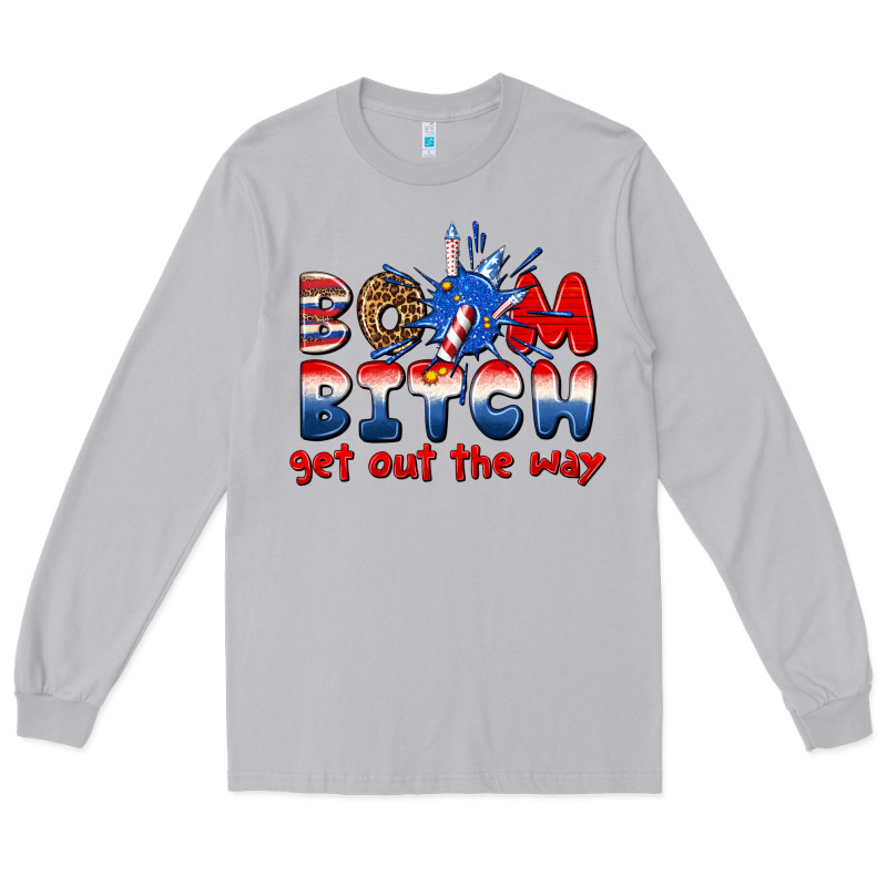 Boom Bitch Get Out The Way Long Sleeve Tee by texasbilliewilder | Teevron