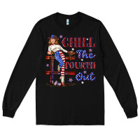 Black chill the fourth out 4th july Long Sleeve Tee - texasbilliewilder