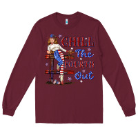 Burgundy chill the fourth out 4th july Long Sleeve Tee - texasbilliewilder
