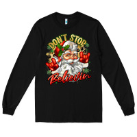 Black dont stop believin Long Sleeve Tee - Zillion Design Studio