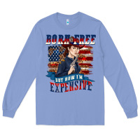 Colony Blue born free but now im expensive Long Sleeve Tee - texasbilliewilder