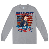 Heather Grey born free but now im expensive Long Sleeve Tee - texasbilliewilder