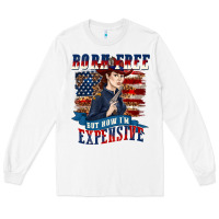 White born free but now im expensive Long Sleeve Tee - texasbilliewilder